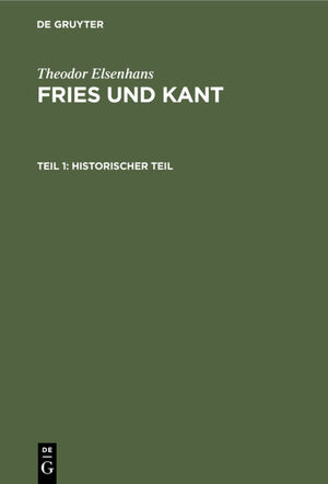 ISBN 9783111178394: Historischer Teil – Jakob Friedrich Fries als Erkenntniskritiker und sein Verhältnis zu Kant