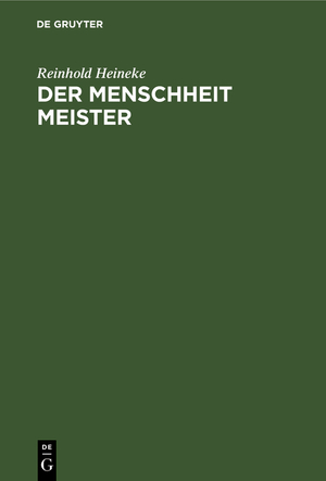 neues Buch – Reinhold Heineke – Der Menschheit Meister