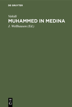 ISBN 9783111180915: Muhammed in Medina - Das ist Vakidi’s Kitab alMaghazi in verkürzter deutscher Wiedergabe