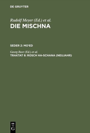 ISBN 9783111181431: Die Mischna. Mo'ed / Rosch ha-schana (Neujahr) - Text, Übersetzung und Erklärung. Nebst einem textkritischen Anhang