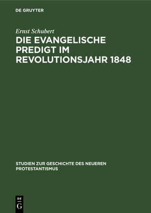 neues Buch – Ernst Schubert – Die evangelische Predigt im Revolutionsjahr 1848