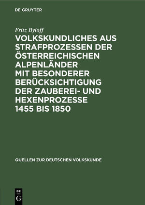 ISBN 9783111189222: Volkskundliches aus Strafprozessen der österreichischen Alpenländer mit besonderer berücksichtigung der Zauberei- und Hexenprozesse 1455 bis 1850