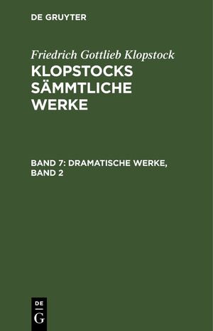 ISBN 9783111193649: Friedrich Gottlieb Klopstock: Klopstocks sämmtliche Werke / Dramatische Werke, Band 2