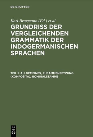 ISBN 9783111206318: Grundriss der vergleichenden Grammatik der indogermanischen Sprachen.... / Allgemeines, Zusammensetzung (Komposita), Nominalstämme