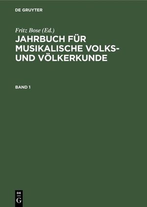 ISBN 9783111206769: Jahrbuch für musikalische Volks- und Völkerkunde / Jahrbuch für musikalische Volks- und Völkerkunde. Band 1 - [Hauptbd.]