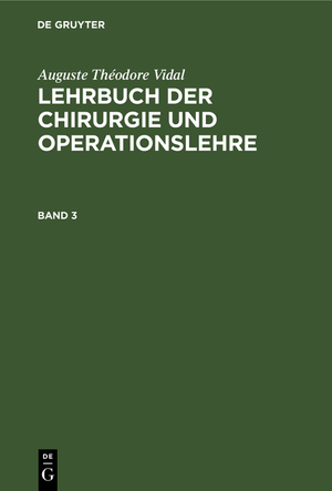 ISBN 9783111209012: Auguste Théodore Vidal: Lehrbuch der Chirurgie und Operationslehre. Band 3