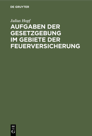 ISBN 9783111227788: Aufgaben der Gesetzgebung im Gebiete der Feuerversicherung