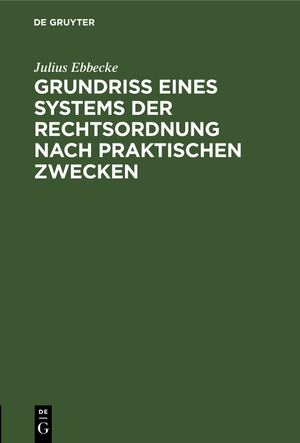 ISBN 9783111229539: Grundriß eines Systems der Rechtsordnung nach praktischen Zwecken - Dargestellt unter Berücksichtigung des Preußischen Rechts und des Reichsrechts