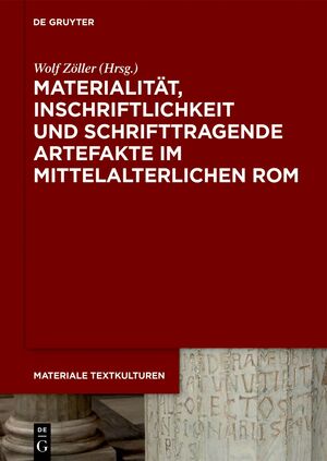 ISBN 9783111243559: Materialität, Inschriftlichkeit und schrifttragende Artefakte im mittelalterlichen Rom