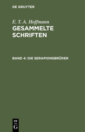 ISBN 9783111249292: E. T. A. Hoffmann: Gesammelte Schriften / Die Serapionsbrüder - Gesammelte Erzählungen und Mährchen