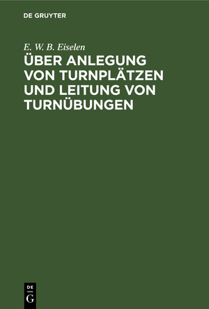 ISBN 9783111256443: Über Anlegung von Turnplätzen und Leitung von Turnübungen