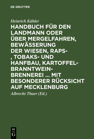 ISBN 9783111257747: Handbuch für den Landmann oder über Mergelfahren, Bewässerung der Wiesen, Raps-, Tobaks- und Hanfbau, Kartoffel-Branntweinbrennerei ... mit besonderer Rücksicht auf Mecklenburg – Nach ganz eigenen Erfahrungen dargestellt