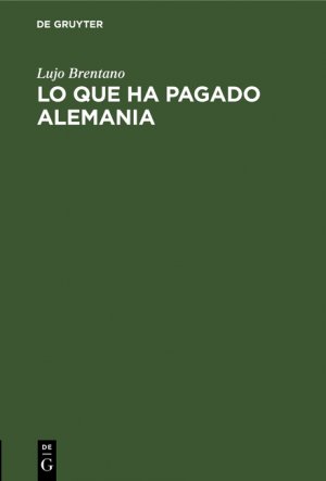 ISBN 9783111258959: Lo que ha pagado Alemania - Prestaciones efectuadas hasta la fecha en cumplimiento del Tratado de Versalles