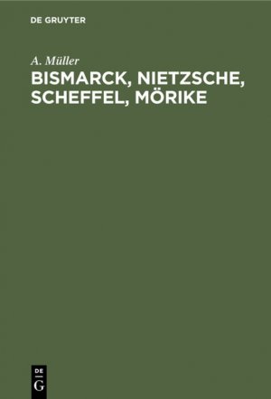 ISBN 9783111259703: Bismarck, Nietzsche, Scheffel, Mörike - Der Einfluß nervöser Zustände auf ihr Leben und Schaffen. Vier Krankheitsgeschichten