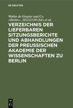 ISBN 9783111259802: Verzeichnis der lieferbaren Sitzungsberichte und Abhandlungen der Preußischen Akademie der Wissenschaften zu Berlin - 1826–1929