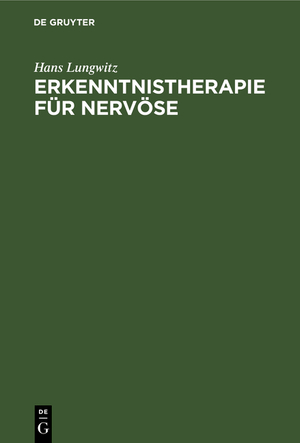 ISBN 9783111262475: Erkenntnistherapie für Nervöse - Psychobiologie der Krankheit und der Genesung