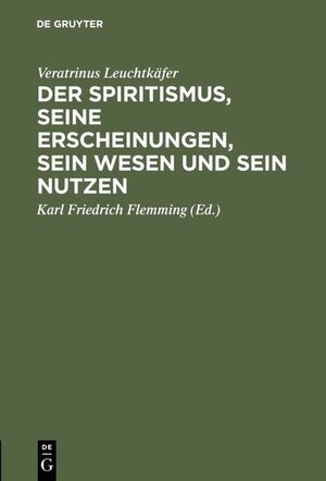 ISBN 9783111262635: Der Spiritismus, seine Erscheinungen, sein Wesen und sein Nutzen - Nach authentischen Quellen