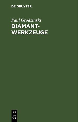 ISBN 9783111262697: Diamant-Werkzeuge - Darstellung der Anwendung des Diamanten in Industrie und Gewerbe