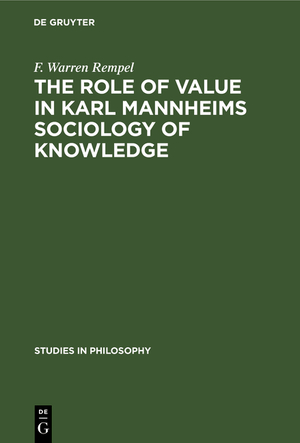 ISBN 9783111271255: The role of value in Karl Mannheims sociology of knowledge