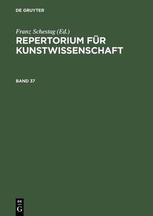 ISBN 9783111297484: Repertorium für Kunstwissenschaft. Band 37