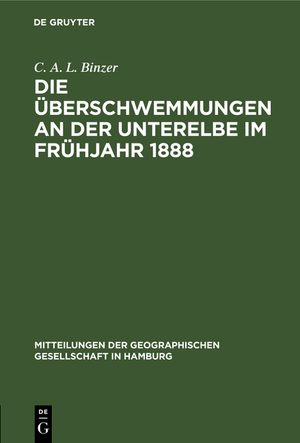 ISBN 9783111305813: Die Ueberschwemmungen an der Unterelbe im Fruehjahr 1888