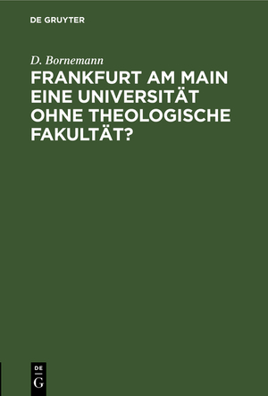 ISBN 9783111313368: Frankfurt am Main eine Universität ohne theologische Fakultät?