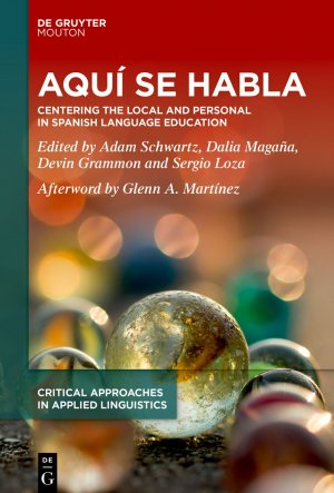 neues Buch – Adam Schwartz – Aquí se habla / Centering the Local and Personal in Spanish Language Education / Adam Schwartz (u. a.) / Buch / XII / Englisch / 2025 / De Gruyter / EAN 9783111323138