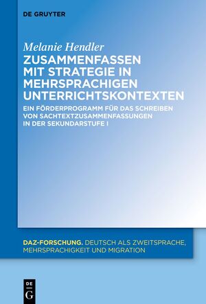 ISBN 9783111385938: Zusammenfassen mit Strategie in mehrsprachigen Unterrichtskontexten | Ein Förderprogramm für das Schreiben von Sachtextzusammenfassungen in der Sekundarstufe I | Melanie Hendler | Buch | XI | Deutsch