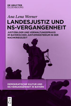 ISBN 9783111390420: Landesjustiz und NS-Vergangenheit – Justizbilder und Verwaltungspraxis im bayerischen Justizministerium in der Nachkriegszeit