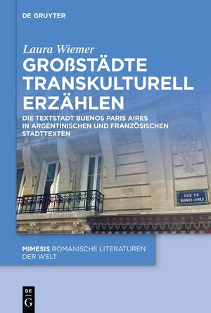 ISBN 9783111502472: Großstädte transkulturell erzählen – Die Textstadt Buenos Paris Aires in argentinischen und französischen Stadttexten