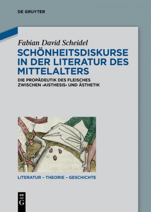 ISBN 9783111521800: Schönheitsdiskurse in der Literatur des Mittelalters – Die Propädeutik des Fleisches zwischen ‚aisthesis‘ und Ästhetik