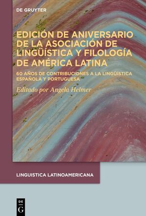 ISBN 9783111579863: Edición de aniversario de la Asociación de Lingüística y Filología de América Latina