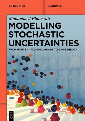 ISBN 9783111584706: Modelling Stochastic Uncertainties - From Monte Carlo Simulations to Game Theory