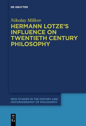 ISBN 9783111620343: Hermann Lotze's Influence on Twentieth Century Philosophy