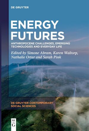 neues Buch – Simone Abram – Energy Futures / Anthropocene Challenges, Emerging Technologies and Everyday Life / Simone Abram (u. a.) / Taschenbuch / VII / Englisch / 2024 / De Gruyter / EAN 9783111620923