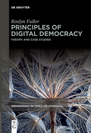 ISBN 9783111632384: Principles of Digital Democracy / Theory and Case Studies / Roslyn Fuller / Taschenbuch / XV / Englisch / 2024 / De Gruyter / EAN 9783111632384