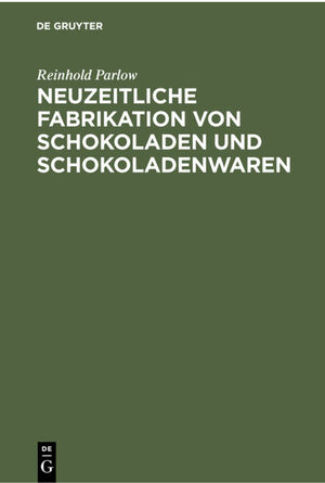 ISBN 9783112300107: Neuzeitliche Fabrikation von Schokoladen und Schokoladenwaren