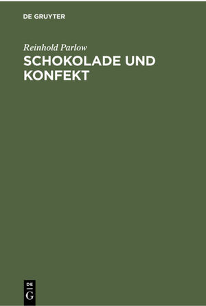 ISBN 9783112300435: Schokolade und Konfekt – Die naturwissenschaftlichen und technologischen Grundlagen für den Schokoladenmacher und Konfektmacher