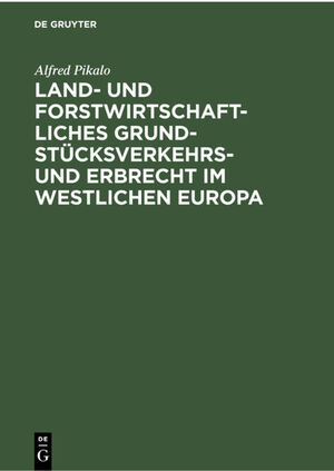 ISBN 9783112300831: Land- und Forstwirtschaftliches Grundstücksverkehrs- und Erbrecht im Westlichen Europa – Eine rechtsvergleichende Darstellung