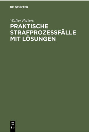 ISBN 9783112300916: Praktische Strafprozeßfälle mit Lösungen – Ein induktives Lehrbuch des Strafprozeßrechts