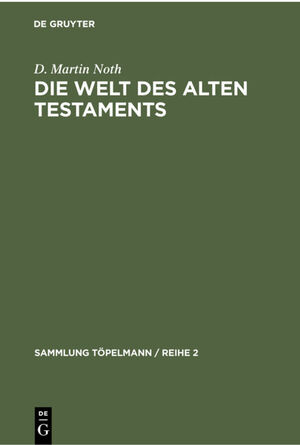 ISBN 9783112301005: Die Welt des Alten Testaments – Einführung in die Grenzgebiete der Alttestamentlichen Wissenschaft