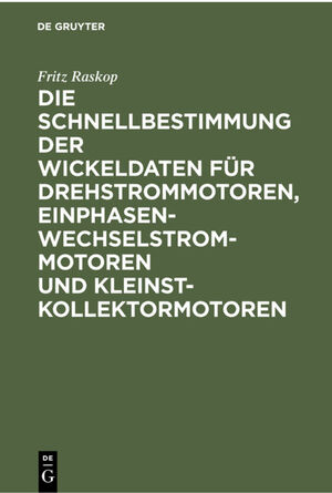 ISBN 9783112301050: Die Schnellbestimmung der Wickeldaten für Drehstrommotoren, Einphasen-Wechselstrommotoren und Kleinst-Kollektormotoren