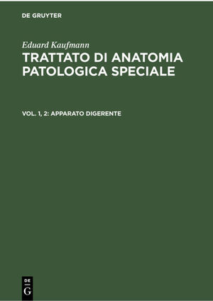 ISBN 9783112301241: Eduard Kaufmann: Trattato di anatomia patologica speciale / Apparato Digerente