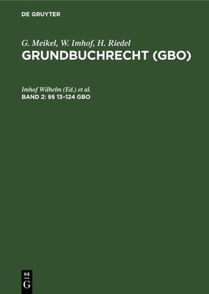 ISBN 9783112303375: G. Meikel; W. Imhof; H. Riedel: Grundbuchrecht (GBO) / §§ 13-124 GBO