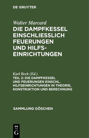 ISBN 9783112310762: Die Dampfkessel und Feuerungen einschl. Hilfseinrichtungen in Theorie, Konstruktion und Berechnung