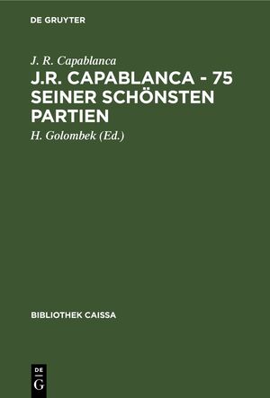 ISBN 9783112310854: J.R. Capablanca - 75 seiner schönsten Partien