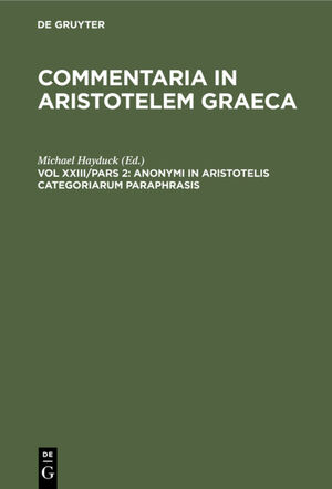 ISBN 9783112332337: Commentaria in Aristotelem Graeca / Anonymi in Aristotelis categoriarum paraphrasis