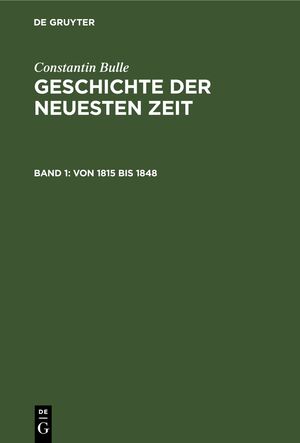 ISBN 9783112332474: Constantin Bulle: Geschichte der neuesten Zeit / Von 1815 bis 1848