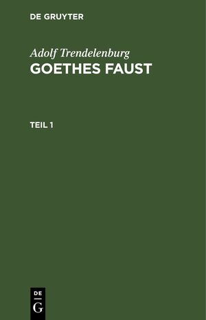 ISBN 9783112333518: Adolf Trendelenburg: Goethes Faust. Teil 1