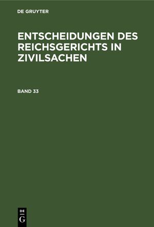 ISBN 9783112339770: Entscheidungen des Reichsgerichts in Zivilsachen / Entscheidungen des Reichsgerichts in Zivilsachen. Band 33